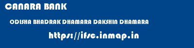 CANARA BANK  ODISHA BHADRAK DHAMARA DAKSHIN DHAMARA  ifsc code